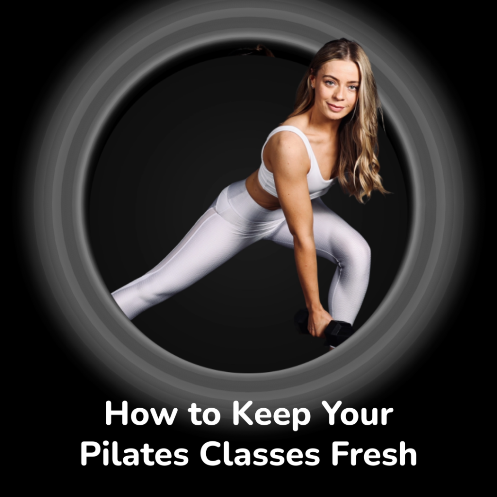 How to Keep Your Pilates Classes Fresh